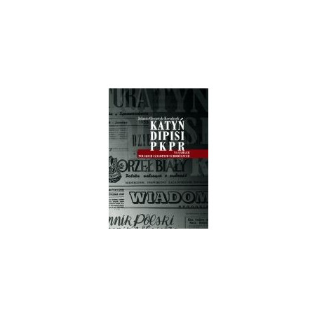 Katyń. Dipisi. PKPR na łamach polskich czasopism uchodźczych