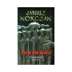 Janusz Korczak Życie dla dzieci