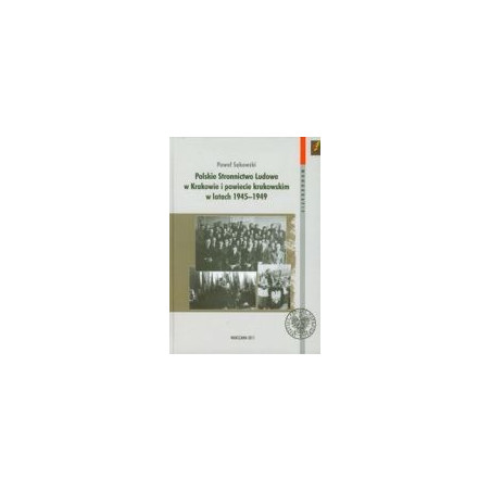 Polskie Stronnictwo Ludowe w Krakowie i w powiecie krakowskim w latach 1945-1949