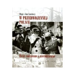 W przedwojennej Polsce. Życie codzienne i niecodzienne