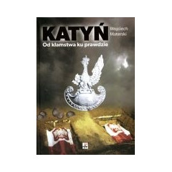Katyń. Od kłamstwa ku prawdzie