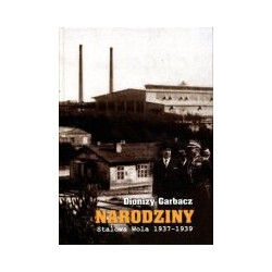 Narodziny. Stalowa Wola 1937-1939.