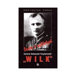 Jeden z wyklętych - Generał Aleksander Krzyżanowski Wilk
