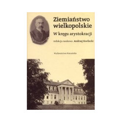 Ziemiaństwo wielkopolskie. W kręgu arystokracji
