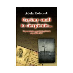 Czyśmy znali to cierpienie...