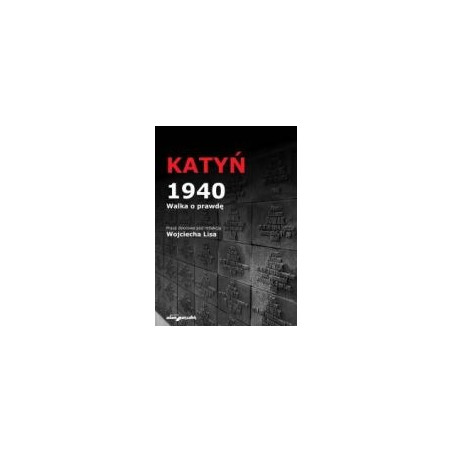 Katyń 1940. Walka o prawdę