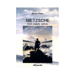 Nietzsche. Życie, poglądy, wpływy