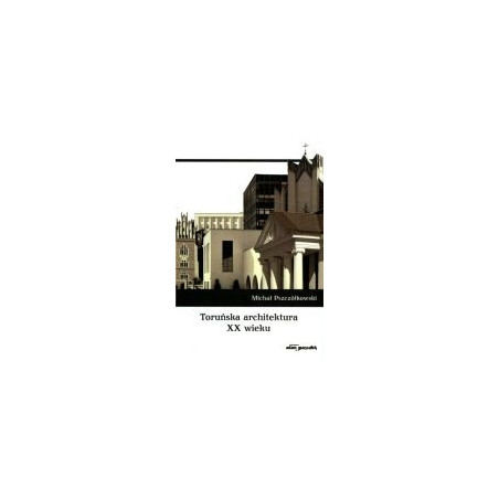 Toruńska architektura XX wieku