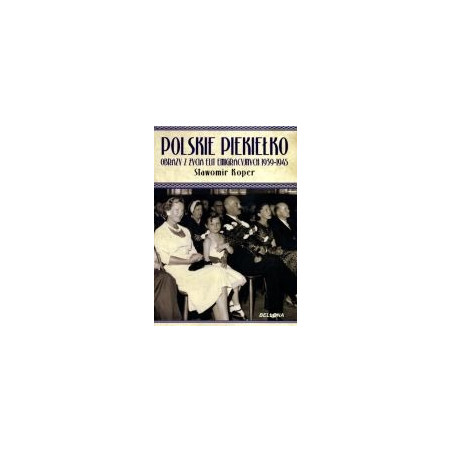 Polskie piekiełko. Obrazy z życia elit emigracyjnych 1939-1945