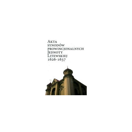Akta synodów prowincjonalnych Jednoty Litewskiej 1626-1637