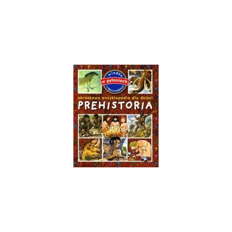 Prehistoria - obrazkowa encyklopedia dla dzieci