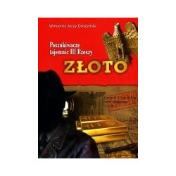 Poszukiwacze tajemnic III Rzeszy. Tom I. Złoto