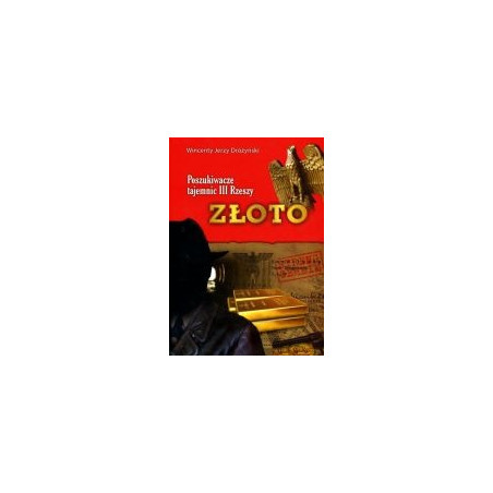 Poszukiwacze tajemnic III Rzeszy. Tom I. Złoto
