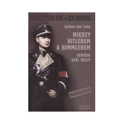 Między Hitlerem a Himmlerem. Generał Karl Wolff