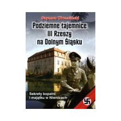Podziemne tajemnice III Rzeszy na Dolnym Śląsku