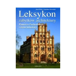 Leksykon zabytków architektury Pomorza Zachodniego i ziemi lubuskiej