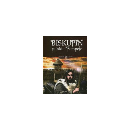Biskupin polskie Pompeje