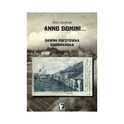 Anno Domini... Dawna pocztówka krośnieńska