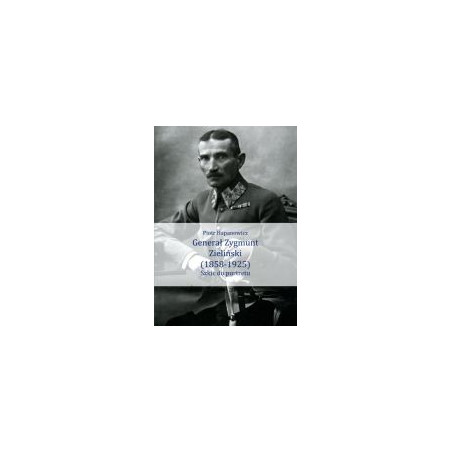 Generał Zygmunt Zieliński (1858-1925)