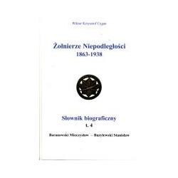 Żołnierze niepodległości 1863-1938 Słownik biograficzny t.4