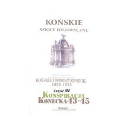 Końskie i powiat konecki 1939-1945, Część czwarta - Konspiracja konecka 1943-1945