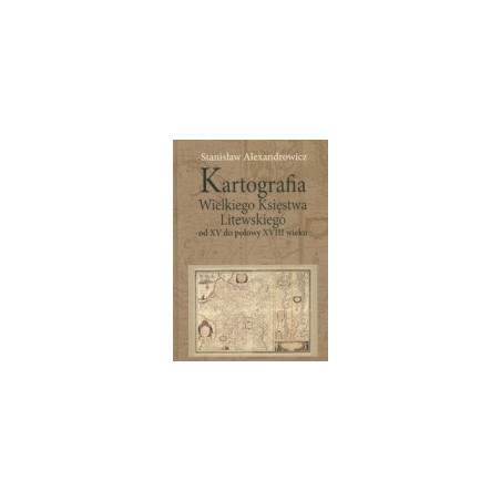 Kartografia Wielkiego Księstwa Litewskiego od XV do połowy XVIII wieku