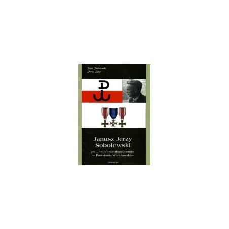 Janusz Jerzy Sobolewski ps. Jurek - sandomierzanin w Powstaniu Warszawskim