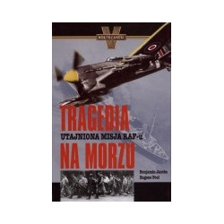 Tragedia na morzu. Utajniona misja RAF-u