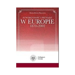 Suwerenność i pieniądz w Europie 1870-2002
