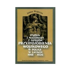 Studia i materiały z dziejów przysposobienia wojskowego w Polsce w latach 1918-1926
