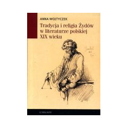 Tradycja i religia Żydów w literaturze polskiej XIX wieku