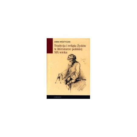 Tradycja i religia Żydów w literaturze polskiej XIX wieku