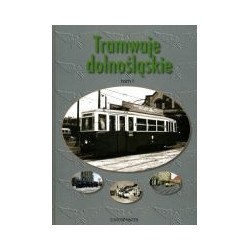 Tramwaje dolnośląskie. Tom I