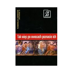Tak więc po owocach poznacie ich