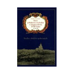 Kresy południowo – wschodnie w drugiej połowie XVIII wieku, T. III