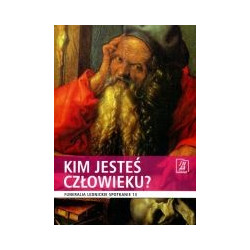 Kim jesteś człowieku?
