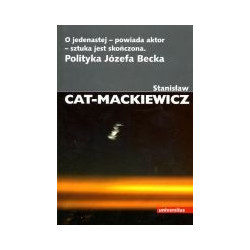 O jedenastej - powiada aktor - sztuka jest skończona. Polityka Józefa Becka