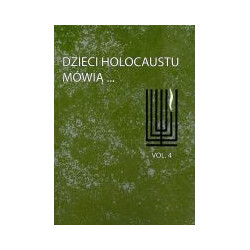 Dzieci Holocaustu mówią...vol.4