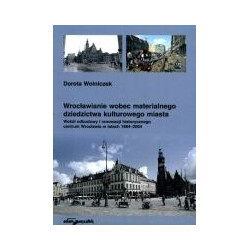 Wrocławianie wobec materialnego dziedzictwa kulturowego miasta