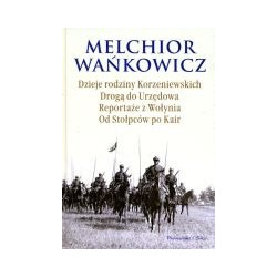 Dzieje rodziny Korzeniewskich Drogą do Urzędowa Reportaże z Wołynia Od Stołpców po Kair