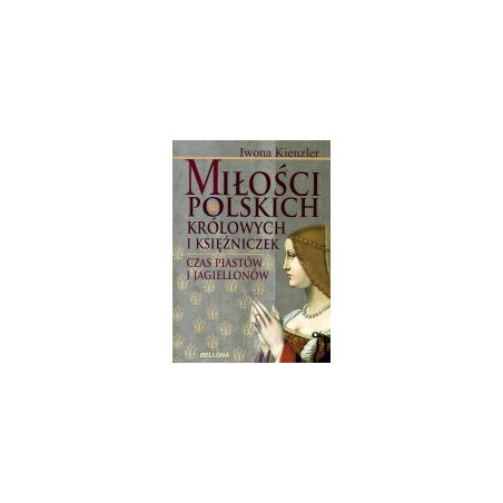 Miłości polskich królowych i księżniczek