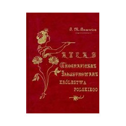Atlas geograficzny ilustrowany Królestwa Polskiego