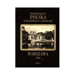 Przedwojenna Polska w krajobrazie i zabytkach. Warszawa