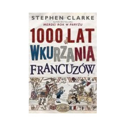 1000 lat wkurzania Francuzów