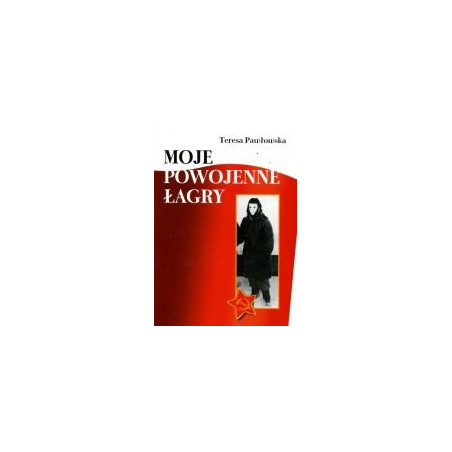 Moje powojenne łagry