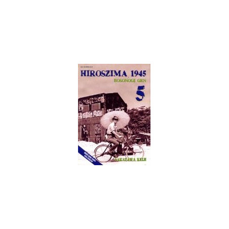 Hiroszima 1945. t.5 Bosonogi Gen