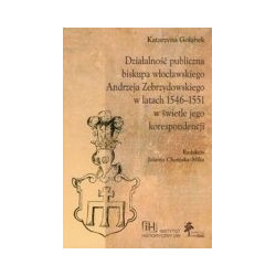 Działalność publiczna biskupa wrocławskiego Andrzeja Zebrzydowskiego w latach 1546-1551 w świetle jego korespondencji