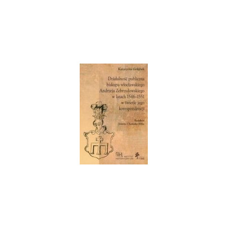 Działalność publiczna biskupa wrocławskiego Andrzeja Zebrzydowskiego w latach 1546-1551 w świetle jego korespondencji