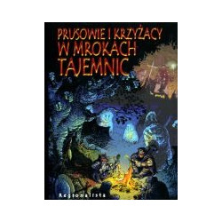 Prusowie i Krzyżacy w mrokach tajemnic