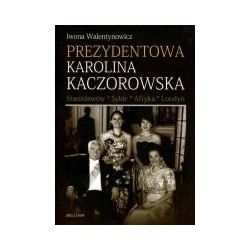 Prezydentowa Karolina Kaczorowska